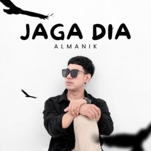 Seniman Asal Bandarlampung Almanik Rilis Lagu “Jaga Dia”